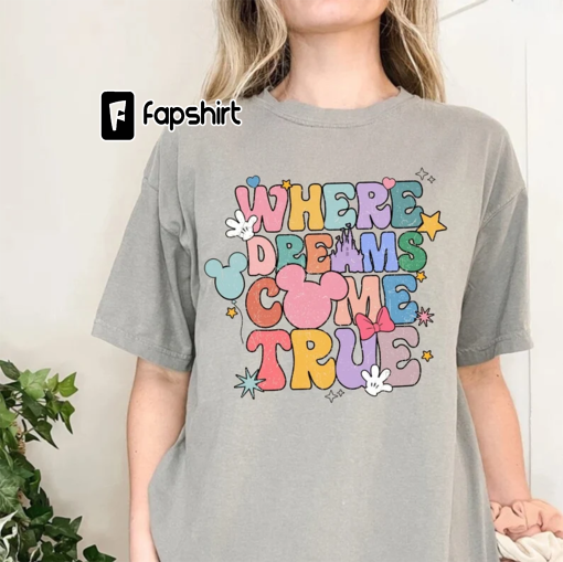 Disney Where Dreams Come True Comfort Colors® Shirt, Colorful Vacay Shirt, Disney Aesthetic Shirt, Disneyworld Shirt, Disney Family Shirt