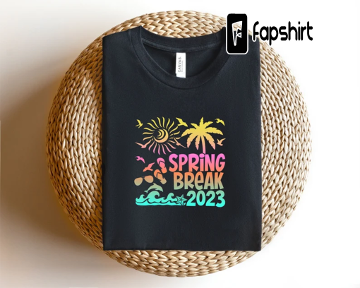 Spring Break 2023 Shirt, Beach Vibes 2023 Shirt, Beach Shirts, Family Matching Shirt, Vacation Gift, Gift for Friends, Spring Break 2023 Tee