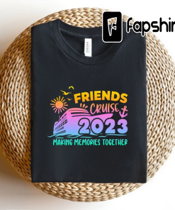 Making Memories Shirts, Friends Cruise Shirts, Friends…