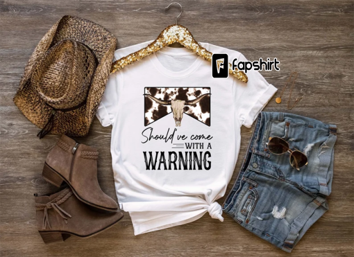 Should’ve Come With a Warning T-shirt, Country Music Shirt, Southern tee, Music Festival tee, Rodeo shirt, Western Cowboy tee, Country shirt