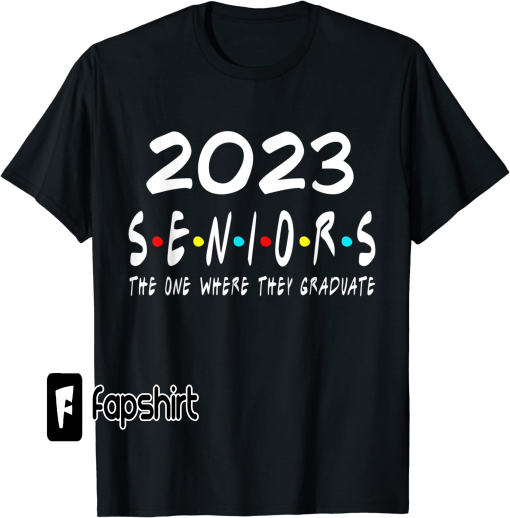 Funny Class of 2023 The One Where They Graduate Seniors 2023 T-Shirt