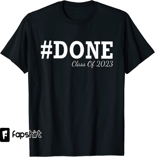 #DONE Class of 2023 Graduation for Her Him Grad Seniors 2023 T-Shirt