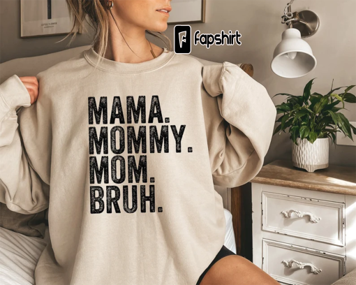 Mama Mommy Mom Bruh Sweatshirt,Funny Mom Shirt,Gift for Mom,Mama Sweatshirt,Mothers Day Shirt,Sarcastic Sweatshirt,Inspirational Tshirt Gift