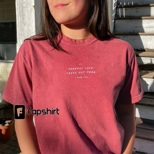 Perfect Love | christian t-shirt embroidered, bible verse shirt, comfort colors