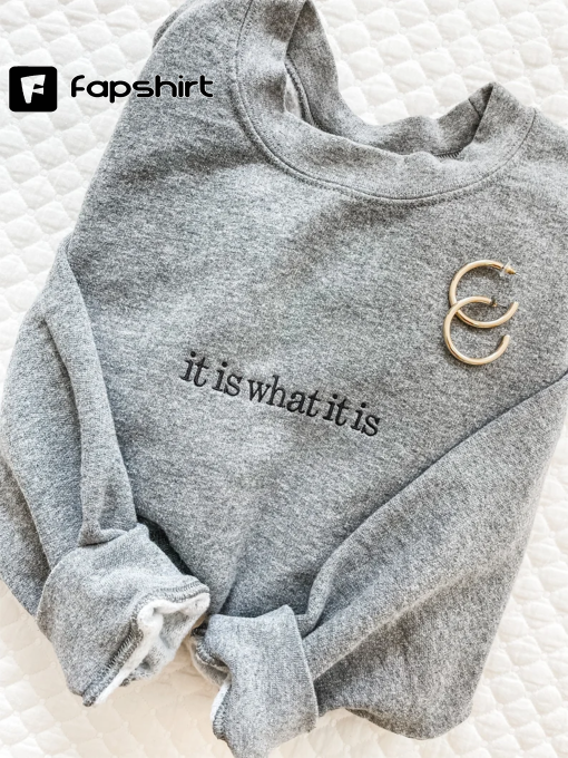 It is What it Is Crewneck Sweatshirt | Mental Health Crew Neck Pullover | Embroidered Sweatshirt | Multiple Colors | Mental Health Awareness