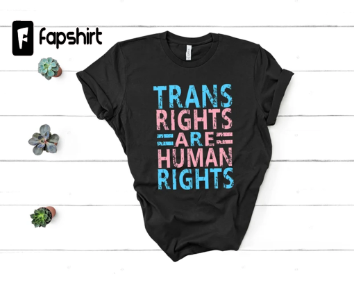 Trans Rights Are Human Rights Shirt,Gay Rights T-Shirt,Respect Trans People Tee,Human Rights Shirt,Equality T-Shirt,LGBTQ+ Shirts,Pride Tee