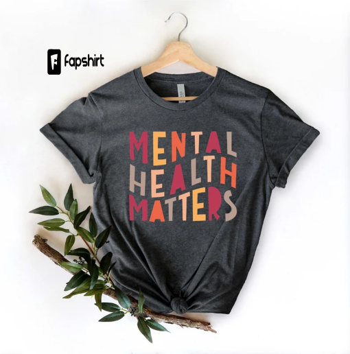 Mental Health Matters Shirt, Mental Health Shirt, Mental Health Awareness Shirt, Anxiety Shirt, Therapist Shirt, Psychologist Shirt