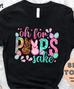 Oh, For Peeps Sake, Peeps Easter Shirt,…