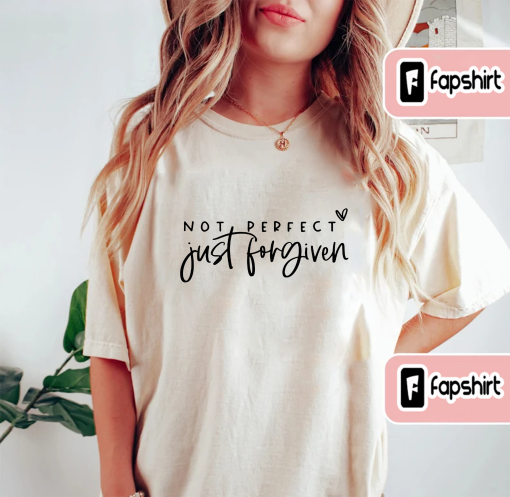 Not Perfect Just Forgiven Shirt, Christian Shirt, Religious Gifts For Womens, Easter for Adults, Custom Bible Tee, Jesus Faith