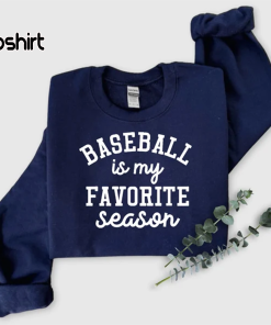 Baseball Is My Favorite Season Sweatshirt,Sport Mom…