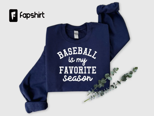 Baseball Is My Favorite Season Sweatshirt,Sport Mom Sweatshirt,Baseball Lover Sweater,Sports Mama Hoodie,Gift For Baseball Mom,Baseball Gift