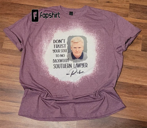 Don’t trust your soul to no backwoods southern lawyer tshirt