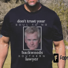 Alex Murdaugh Funny T-Shirt,Dont Trust Your Soul To No Backwoods Southern Lawyer Reba T-Shirt Hoodie Gifts