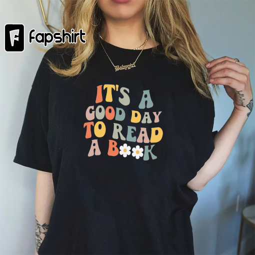 Its A Good Day To Read Shirt, Books Shirt, Book Lover Shirt, Literary Shirt, Bookish Shirt, Reading Top, Librarian Shirt, Gift Shirt,