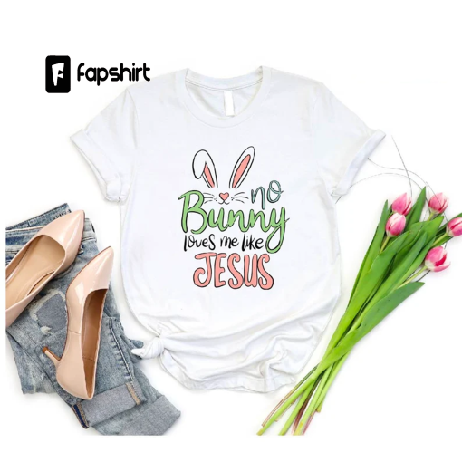 Easter Bunny Shirt, Jesus Shirt, Jesus Lover T-Shirt, Christian Shirt, Religious Shirt, Funny Easter Bunny Shirts, Christian Easter Love Tee