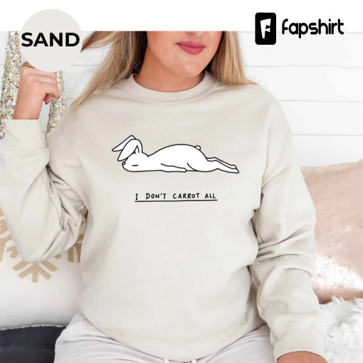 Funny Easter Sweatshirt, Sarcastic Bunny Sweatshirt, Cute Rabbit Gift Sweatshirt, Sleeping Bunny Sweatshirt,Rabbit Sweatshirt,IDC Sweatshirt