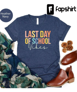 Last Day Of School Vibes Shirt, Teacher…