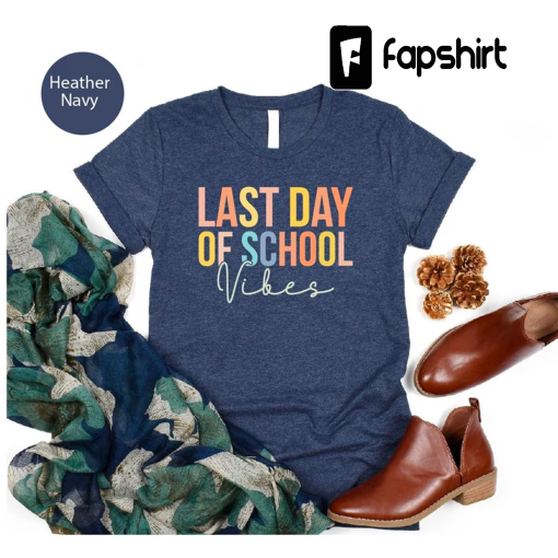 Last Day Of School Vibes Shirt, Teacher Shirt, End Of School Shirt, Summer Vibes Shirt, Teacher Summer Tee, Teacher Life Shirt, Summer Shirt