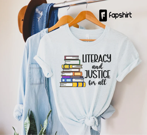 Literacy And Justice For All, Reading Teacher Shirt, Read Across America, Literacy Coach Shirt, Librarian Shirt, School Librarian Shirt