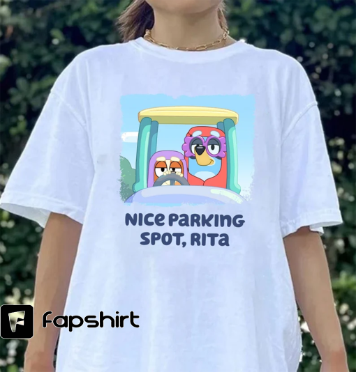 Nice Parking Spot Rita Shirt, Bluey T-Shirt, Bluey Gift, Parking Spot Shirt, Bluey Nana Shirt, Blueys Grannies Shirt, Janet and Rita Shirt