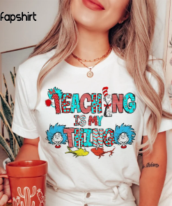 Teaching is my thing Shirt,Dr. Seuss Gift,…