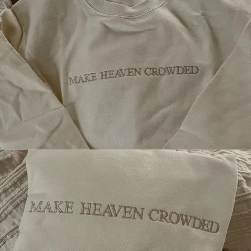 Make Heaven Crowded Embroidered Sweatshirt, Religious Sweatshirt, Christian Sweatshirt, Christian Apparel, Faith Clothing, Church Sweat