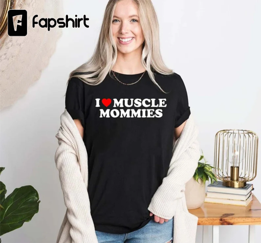 I Love Muscle Mommies Sweatshirt, I Heart Muscle Mommies, Muscle Mommy T-Shirt