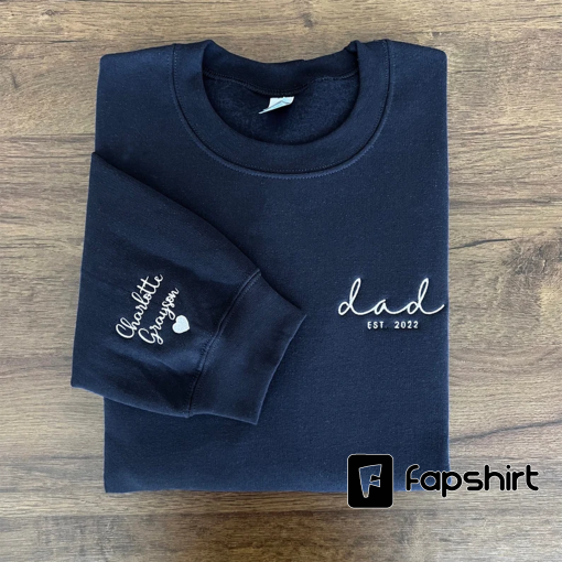 Dad Embroidered Sweatshirt, Custom Dad Shirt With Kids Names, Heart On Sleeve, Daddy Est Hoodie, Gift For New Dad, Father’s Day Gift