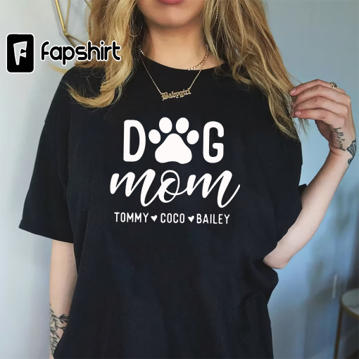 Dog Mom Shirt, Personalized Names Dog Mom Shirt, Custom Dog Mom Shirt, Dog Mom Gift, Dog Mom t-shirts