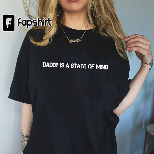 Daddy Is A State Of Mind Unisex Shirt | Funny Narcos TikTok Meme Shirt | Pedro Pascal Mandalorian Gift for Him Her