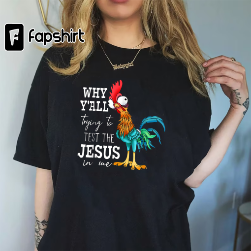 Why Y’all Trying To Test The Jesus In Me Funny Chicken T-Shirt