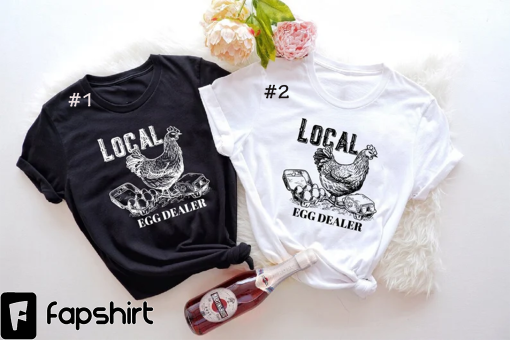 Local Egg Dealer Shirt, Easter Egg Dealer Shirt, Funny Easter Shirt, Chicken Shirt, Farm Lover Shirt, Egg Dealer Shirt, Farmer Life Shirt