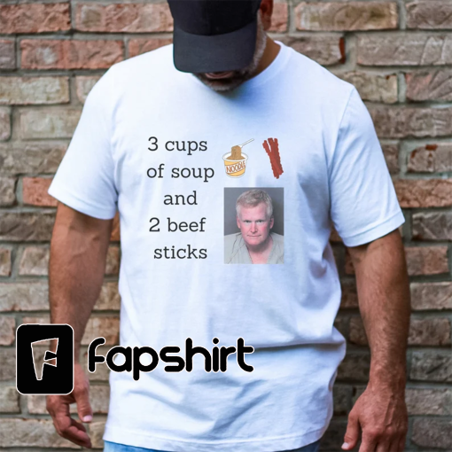 Murdaugh T-shirt, 3 Cups of Soup and 2 Beef Sticks, Murdaugh Jail Calls, Murdaugh Trial Shirt