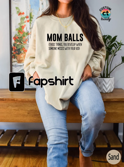 Mom Balls Sweatshirt, Mom Hoodie, Gift for Mom, Funny Shirt, Mom Life Shirt, Funny Shirt for Mom, Game Day Shirt, Best Mom Shirt, UA5239