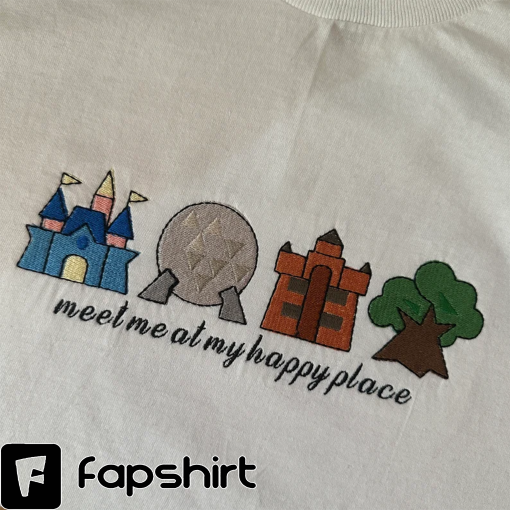 Meet Me At My Happy Place Disney Sweatshirt – Disney 4 Parks Sweatshirt – Disney 4 Parks T-Shirt