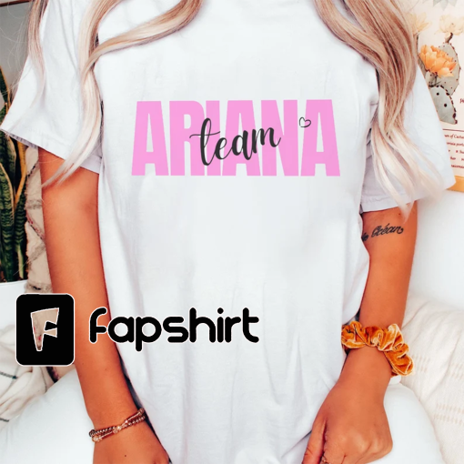 Team Ariana Unisex Shirt, Cotton Tee, Unisex Crewneck Sweatshirt, Trending Tee, Women Clothing