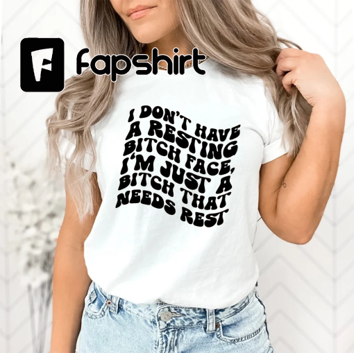 I Don’t Have A Resting Bitch Face Shirt Gift, Sarcastic Women Shirt, Funny Ladies T-Shirt, Gift For Her, Funny Mom Clothing, Sassy Cothing