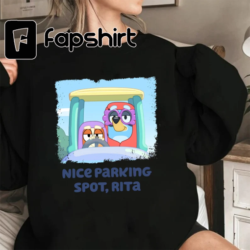 Nice Parking Spot Rita Shirt, Bluey T-Shirt, Bluey Gift, Parking Spot Shirt, Bluey Nana Shirt, Blueys Grannies Shirt, Janet and Rita Shirt