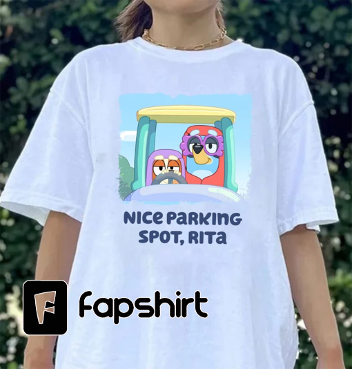 Nice Parking Spot Rita Shirt, Bluey T-Shirt, Bluey Gift, Parking Spot Shirt, Bluey Nana Shirt, Blueys Grannies Shirt, Janet and Rita Shirt