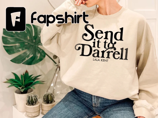 Send it to Darrell Sweatshirts, Lala Kent Shirt, Tom Sandoval Raquel Leviss, Vanderpump Rules Shirt, Lala Kent Bravo Gift Shirt