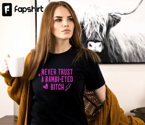 Never Trust a Bambi Eyed Bitch Shirt, Team Ariana Short Sleeve Women V-Neck or Unisex Tee Shirt , VPR T-Shirt Top for men or women