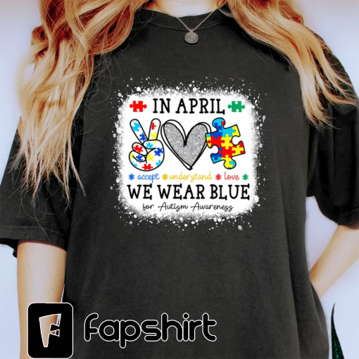 In April We Wear Blue Peace Love Autism Awareness Shirt Autism In April We Wear Blue For Autism Awareness Autism Rainbow Autism Acceptance