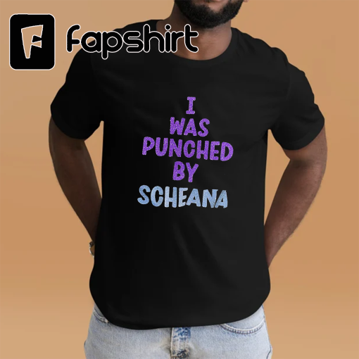 I was punched by Scheana T-shirts now available