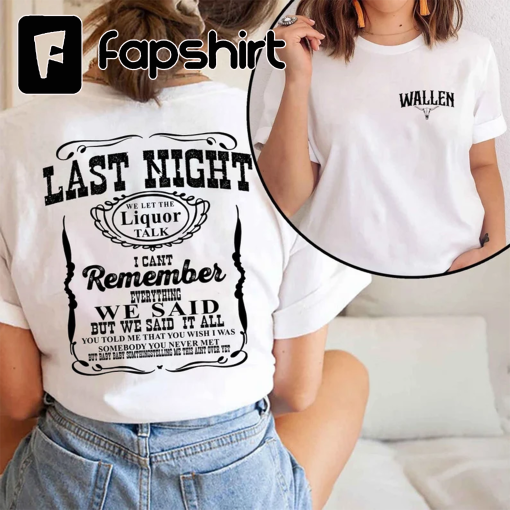 Last Night Morgan Wallen Shirt, Cowgirl Wallen Shirt, Country Music TShirt, Wallen Western Crewneck Sweatshirt, Cowboy Girl Hoodie Tee