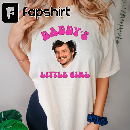 Daddy’s Little Girl T-shirt – Pedro Pascal Shirt – Daddy’s Girl – Oversized T-shirt – Pedro Pascal Tee – I Love My Boyfriend Shirt