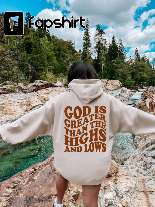 God Is Greater Than The Highs And Lows Sweatshirt,Christian Sweatshirt,Religious Sweatshirt,Aesthetic Sweatshirt,Retro Sweater,Gift Her Tee