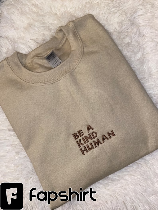 Be a kind human embroidered sweatshirt, embroidered crewneck, embroidered sweatshirt, be kind apparel, Tpwk apparel, gift for her