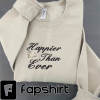 Happier than ever Embroidered sweatshirt; vintage happier than ever crewneck; custom designed embroidered crewneck