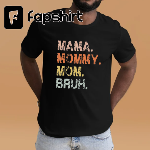 Mom Life Shirt, Motherhood T-Shirt, Mothers Day Gift, Mom Shirt, Sarcastic Mom Shirt, Funny Bruh Shirt, Mother’s Day Shirt, Mama Gift, Mommy