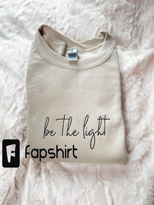 Be The Light Embroidered ,